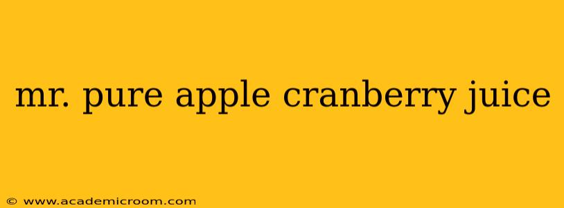 mr. pure apple cranberry juice
