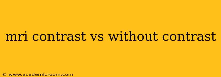 mri contrast vs without contrast