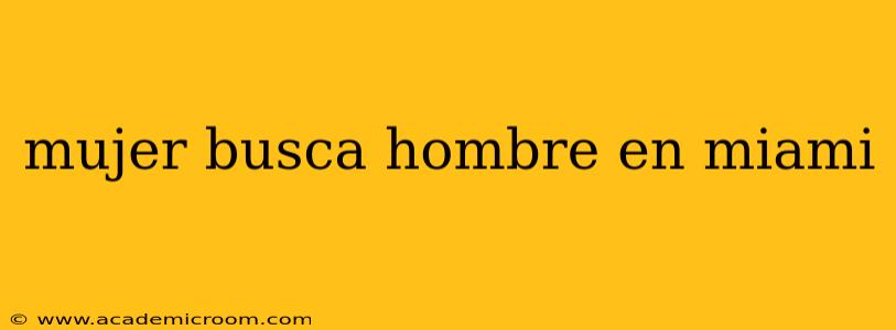 mujer busca hombre en miami