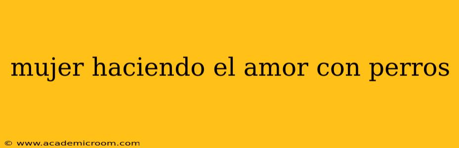mujer haciendo el amor con perros