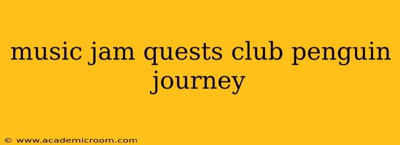 music jam quests club penguin journey