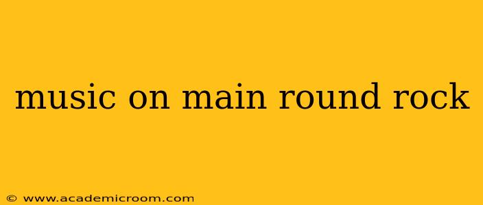 music on main round rock