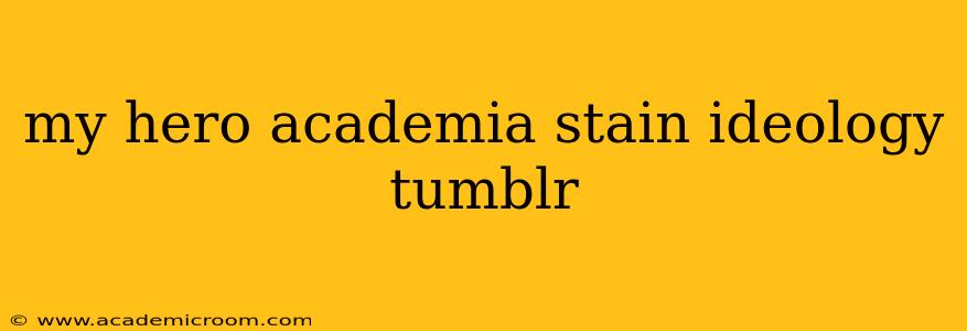 my hero academia stain ideology tumblr