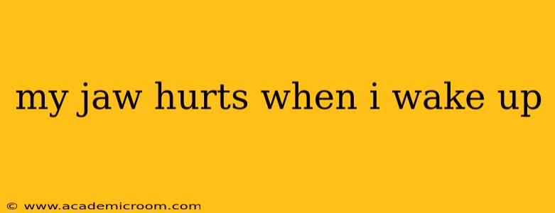 my jaw hurts when i wake up