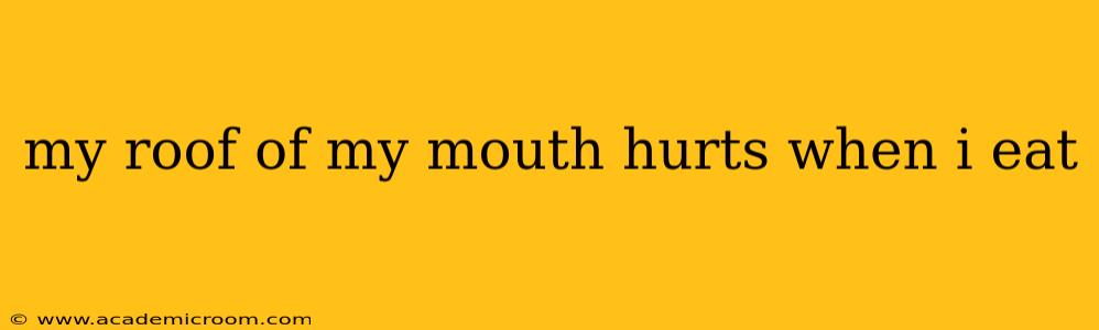 my roof of my mouth hurts when i eat