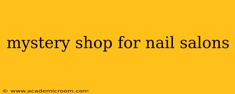mystery shop for nail salons