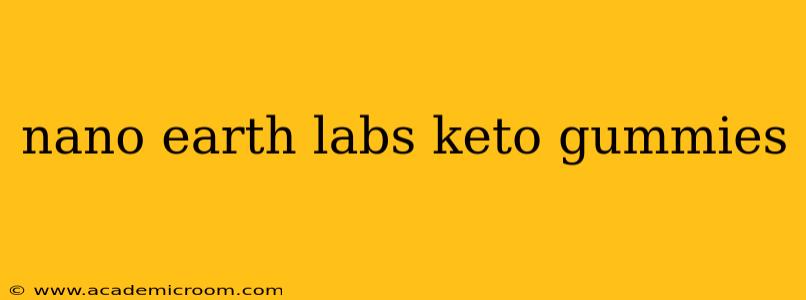 nano earth labs keto gummies