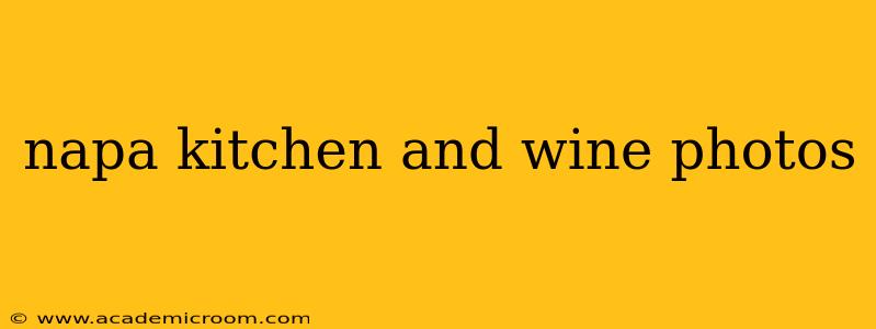 napa kitchen and wine photos