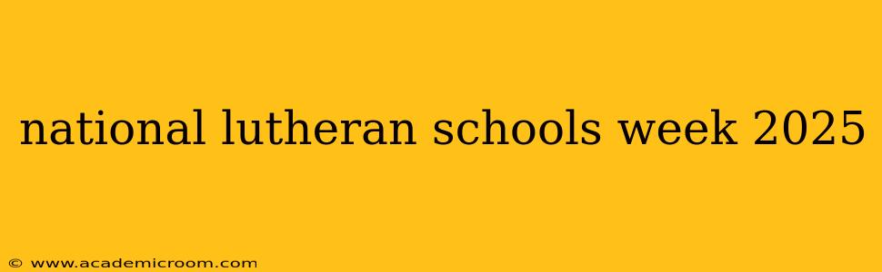 national lutheran schools week 2025