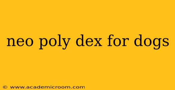 neo poly dex for dogs