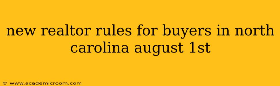 new realtor rules for buyers in north carolina august 1st