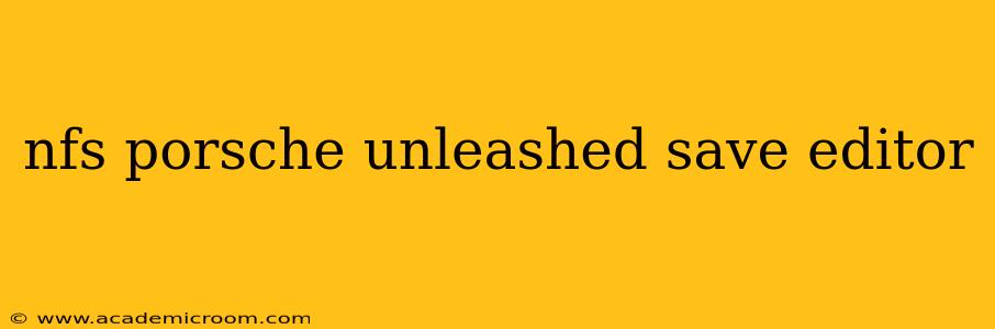 nfs porsche unleashed save editor
