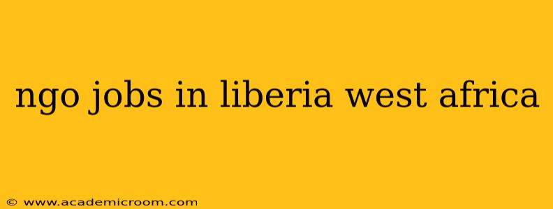 ngo jobs in liberia west africa