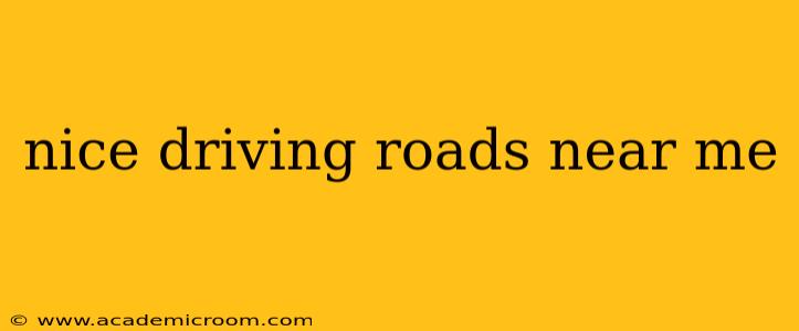 nice driving roads near me