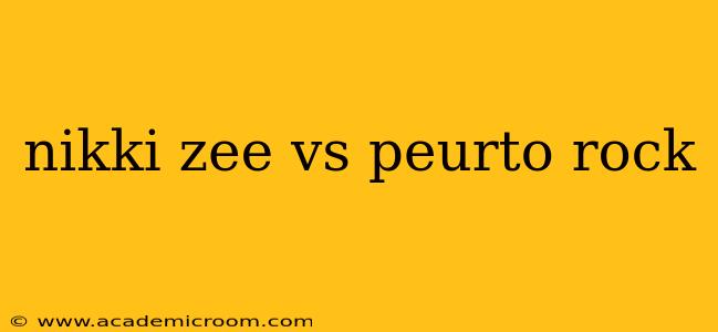 nikki zee vs peurto rock