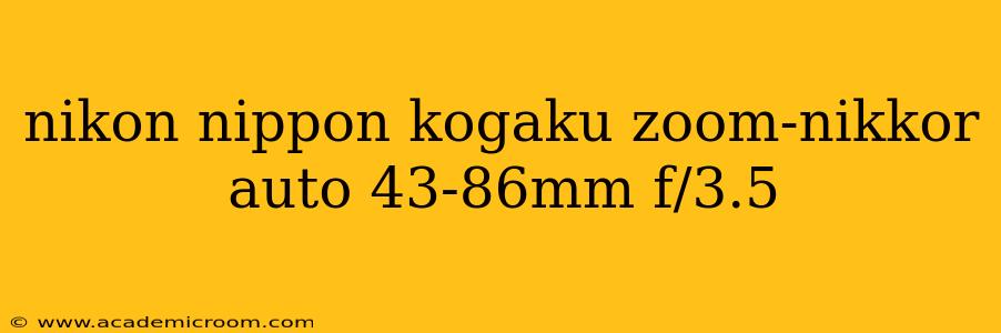nikon nippon kogaku zoom-nikkor auto 43-86mm f/3.5