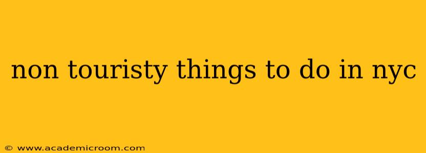 non touristy things to do in nyc