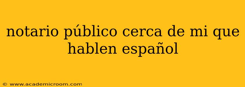 notario público cerca de mi que hablen español
