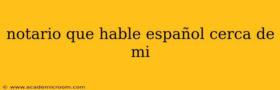 notario que hable español cerca de mi