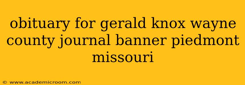 obituary for gerald knox wayne county journal banner piedmont missouri