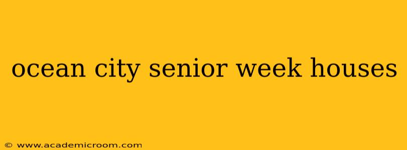 ocean city senior week houses