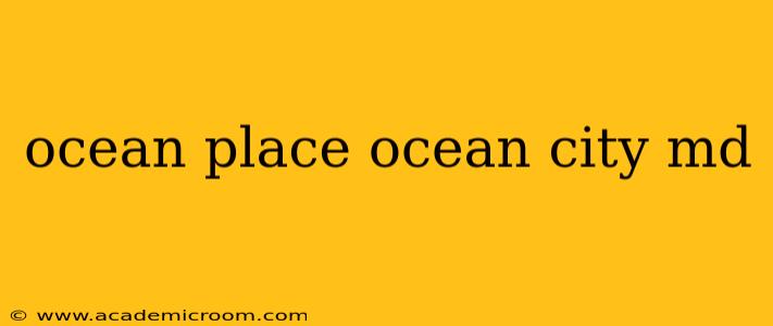 ocean place ocean city md