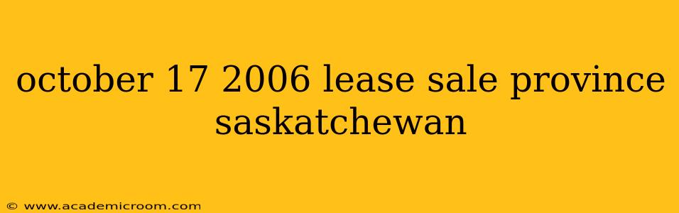 october 17 2006 lease sale province saskatchewan