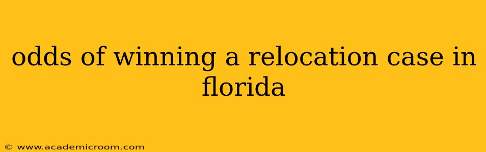 odds of winning a relocation case in florida