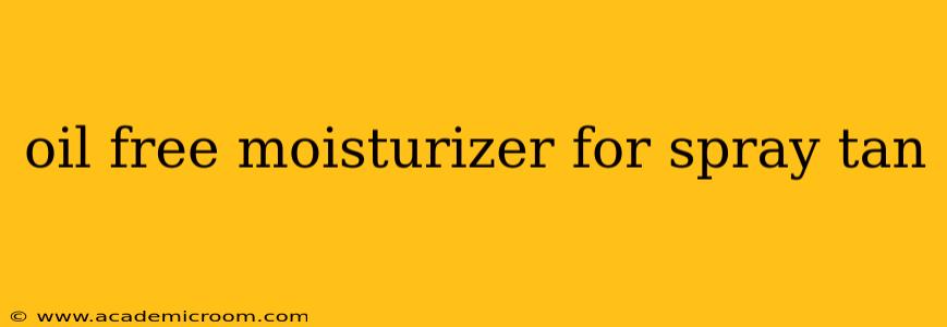 oil free moisturizer for spray tan