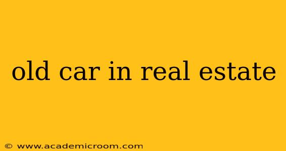 old car in real estate