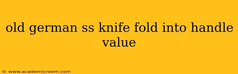 old german ss knife fold into handle value