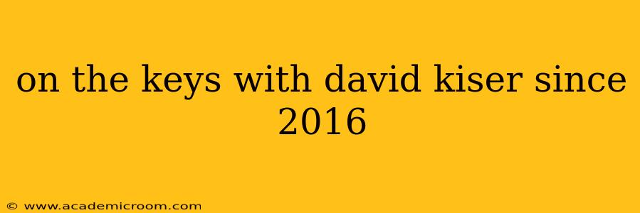 on the keys with david kiser since 2016