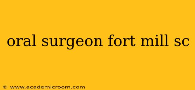 oral surgeon fort mill sc