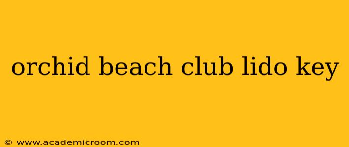 orchid beach club lido key