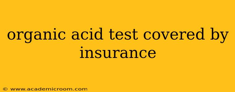 organic acid test covered by insurance