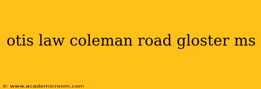 otis law coleman road gloster ms