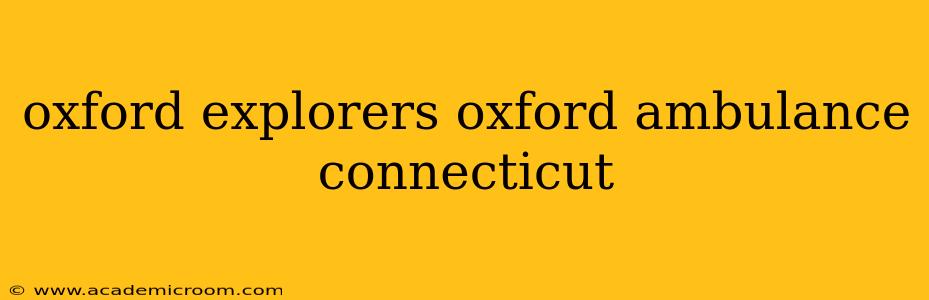oxford explorers oxford ambulance connecticut