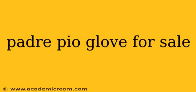 padre pio glove for sale