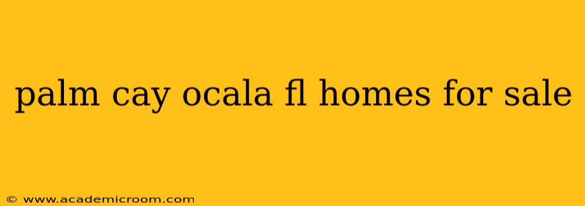 palm cay ocala fl homes for sale