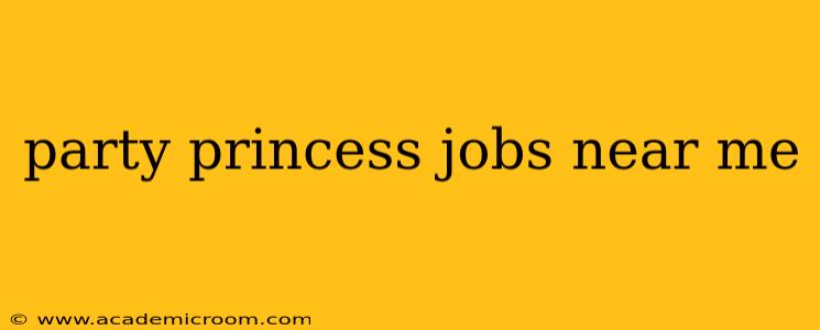 party princess jobs near me