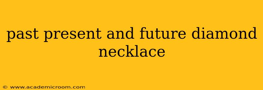 past present and future diamond necklace