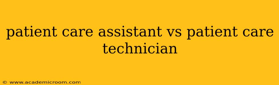 patient care assistant vs patient care technician