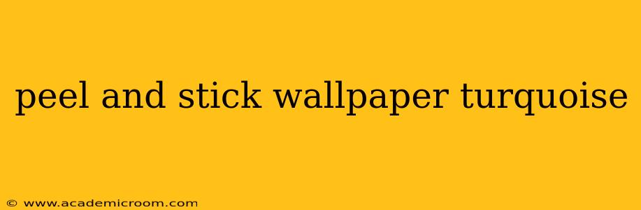 peel and stick wallpaper turquoise
