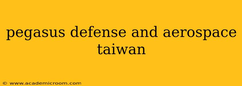 pegasus defense and aerospace taiwan