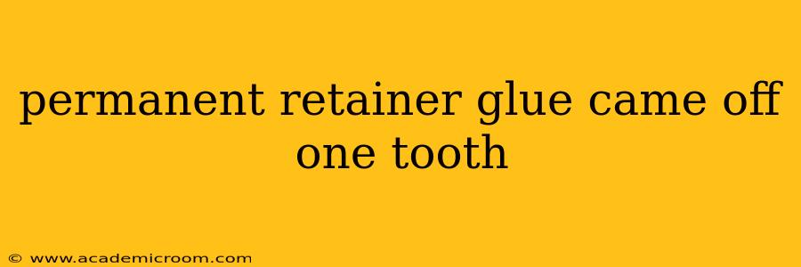 permanent retainer glue came off one tooth