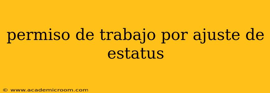 permiso de trabajo por ajuste de estatus