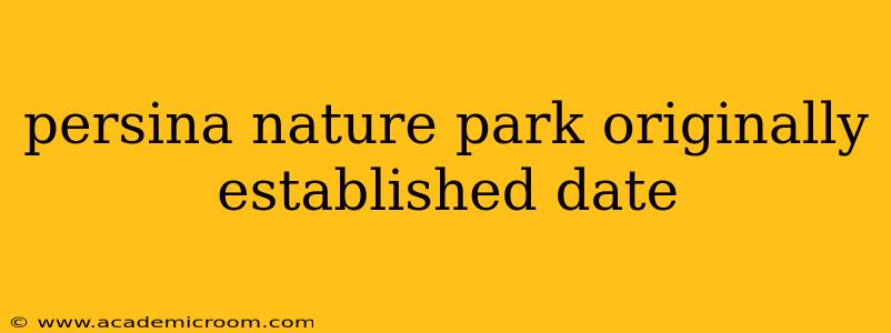 persina nature park originally established date