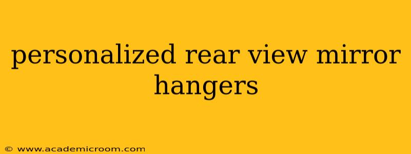personalized rear view mirror hangers
