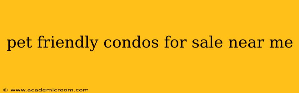pet friendly condos for sale near me