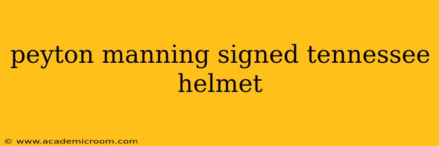 peyton manning signed tennessee helmet